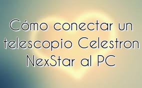 Cómo conectar un telescopio Celestron NexStar al PC