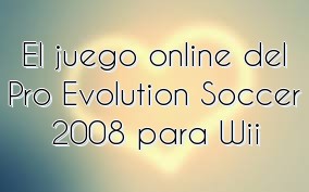 El juego online del Pro Evolution Soccer 2008 para Wii